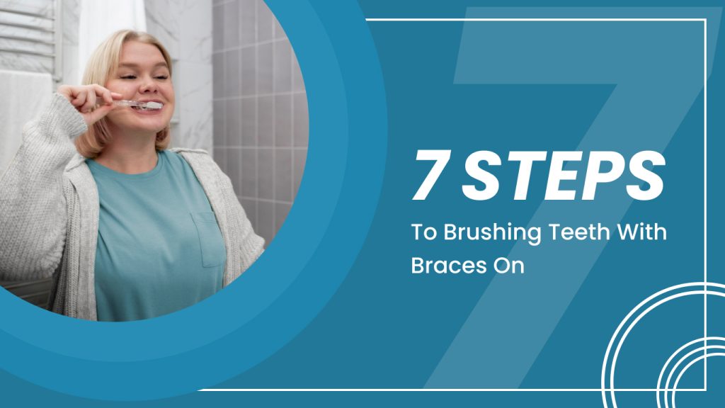 7-Steps-to-Brushing-Your-Teeth-with-Braces
