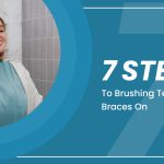 7-Steps-to-Brushing-Your-Teeth-with-Braces