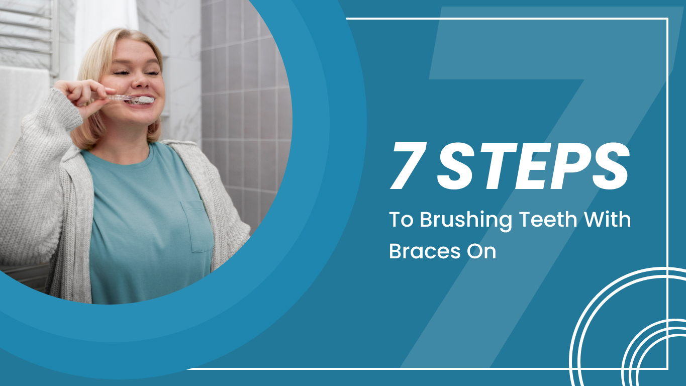7-Steps-to-Brushing-Your-Teeth-with-Braces