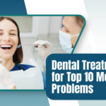 Dental Treatments for Top 10 Mouth Problems