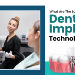 What Are The Latest Dental Implant Technologies