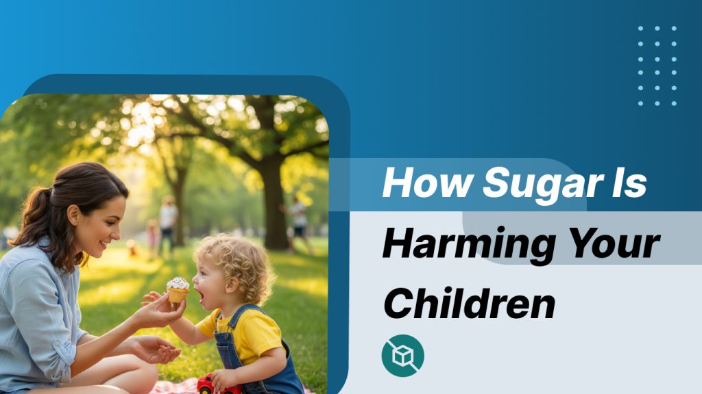How Sugar Is Harming Your Children