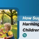 How Sugar Is Harming Your Children