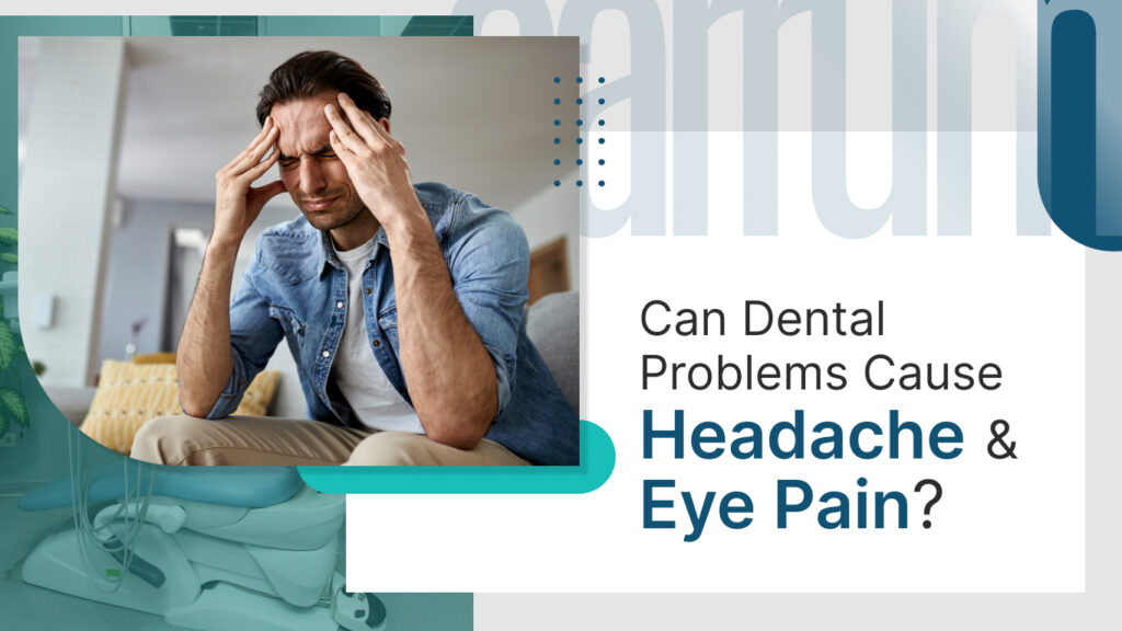 Can Dental Problems Cause Headache & Eye Pain_
