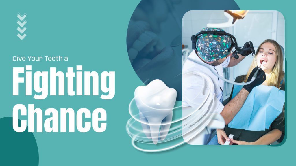 Give Your Teeth a Fighting Chance