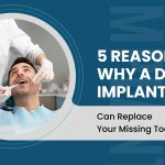 5 Reasons Why A Dental Implant Can Save Your Tooth