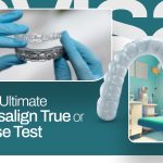 The Ultimate Invisalign True or False Test