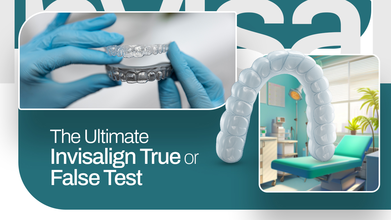 The Ultimate Invisalign True or False Test