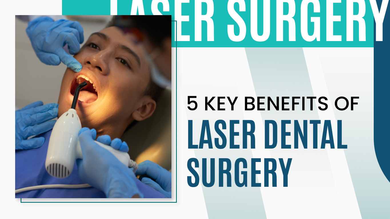 5 Key Benefits of Laser Dental Surgery