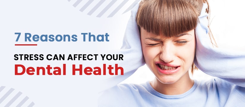 Stress Can Affect Your Dental Health