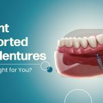 Implant-Supported Overdentures: Are They Right for You?