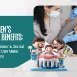 Children’s Dental Benefits