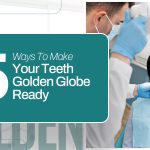 5 Ways To Make Your Teeth Golden Globe Ready