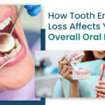 How Tooth Enamel Loss Affects Your Overall Oral Health