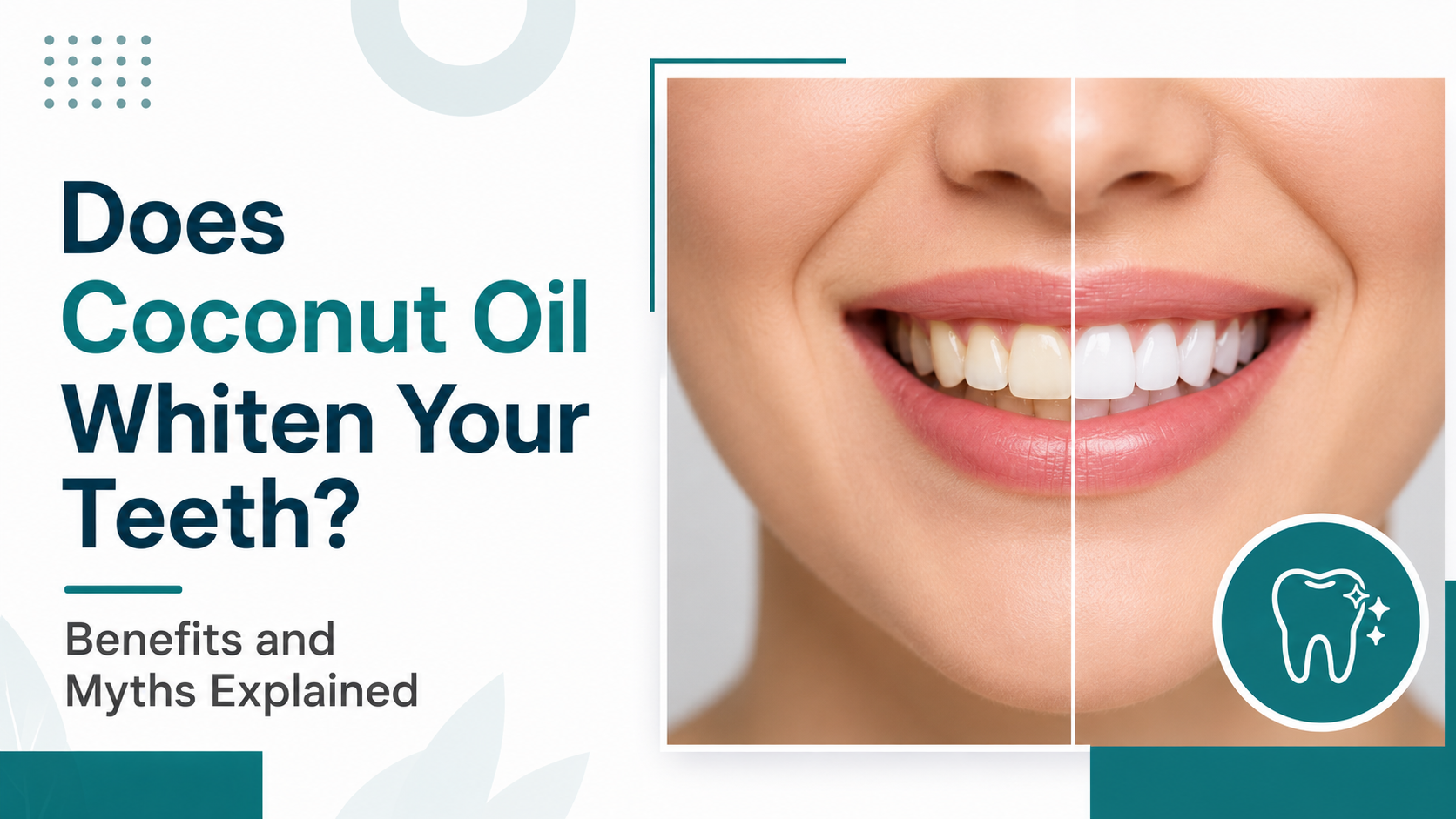 Does Coconut Oil Whiten Your Teeth Benefits and Myths Explained
