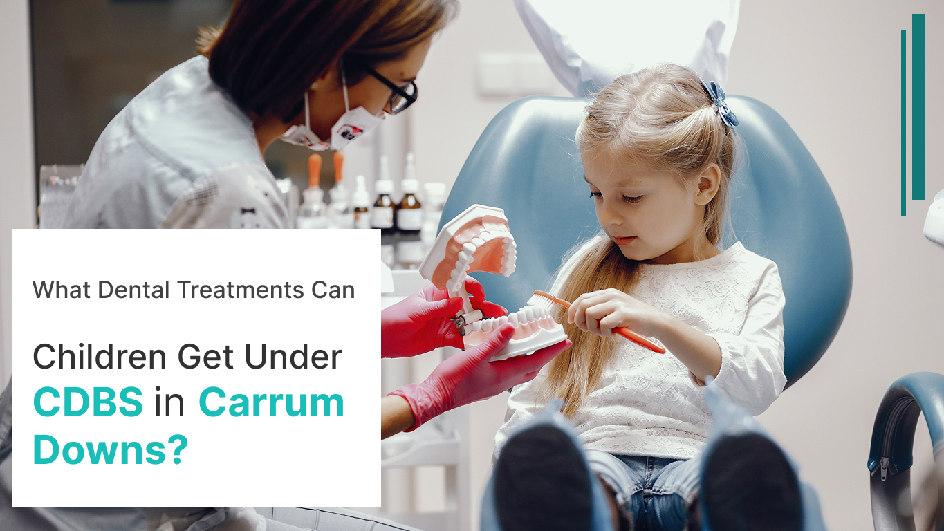 What Dental Treatments Can Children Get Under CDBS in Carrum Downs?